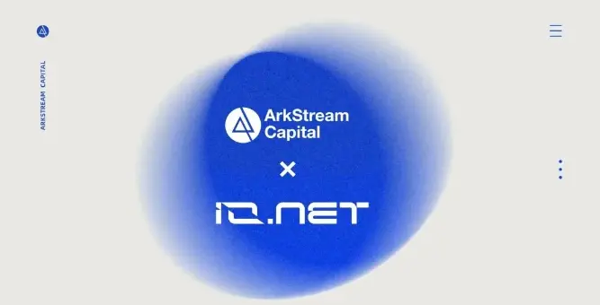ArkStream Capital：なぜ私たちは IO.Net に投資するのか