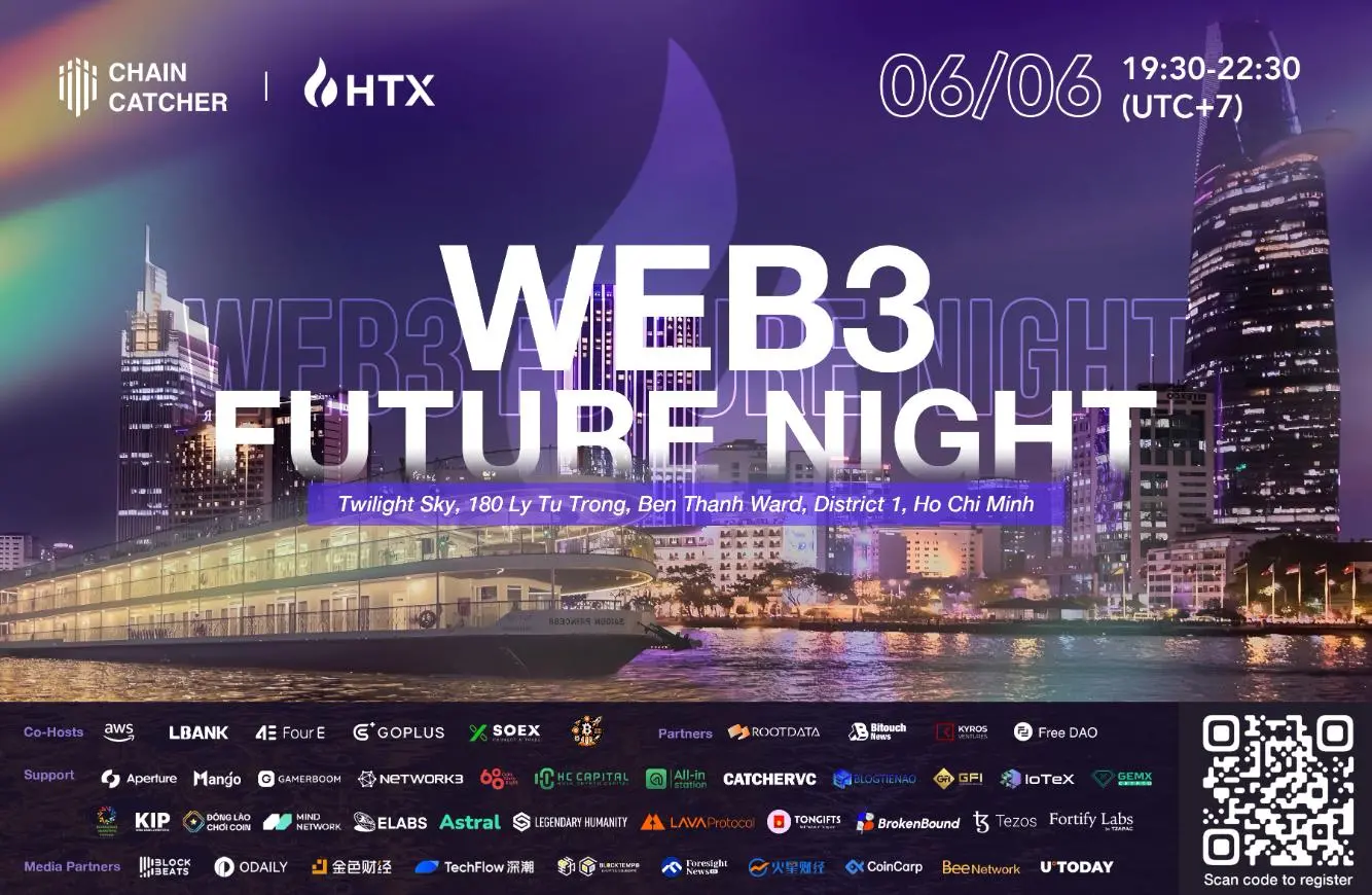 ChainCatcher, in collaboration with HTX, is hosting the "Web3 Future Night," gathering Web3 elites in Vietnam to focus on new trends in cryptocurrency.