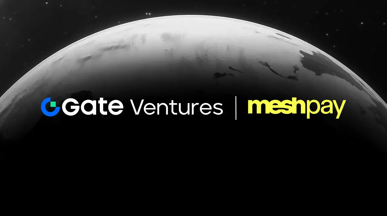 Gate Ventures announces strategic investment in Mesh to accelerate the development of next-generation crypto-native payment infrastructure