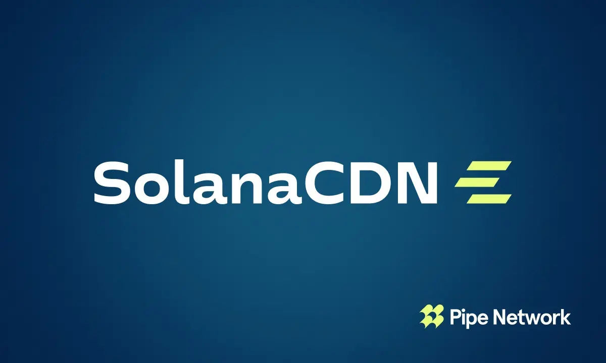Pipe Network 推出 SolanaCDN：一個免費、開源的 Solana 驗證者客戶端，內建加速功能