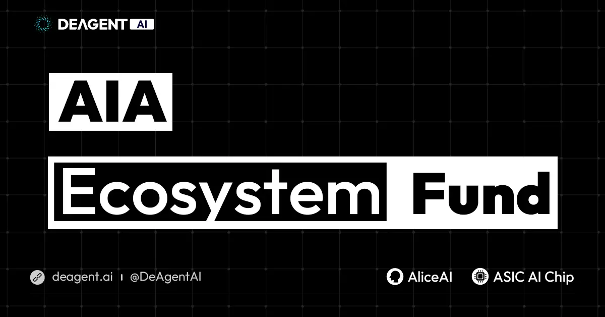 DeAgentAI는 "AI 에이전트 + 물리적 AI" 분야에 집중하는 AIA 생태계 기금 설립을 발표했습니다